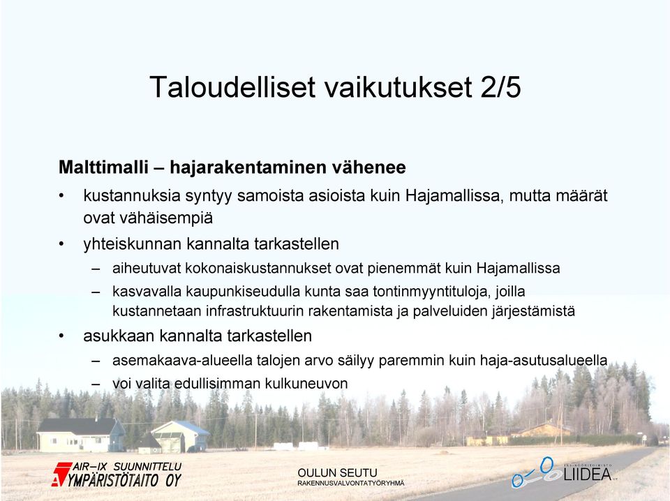 kasvavalla kaupunkiseudulla kunta saa tontinmyyntituloja, joilla kustannetaan infrastruktuurin rakentamista ja palveluiden