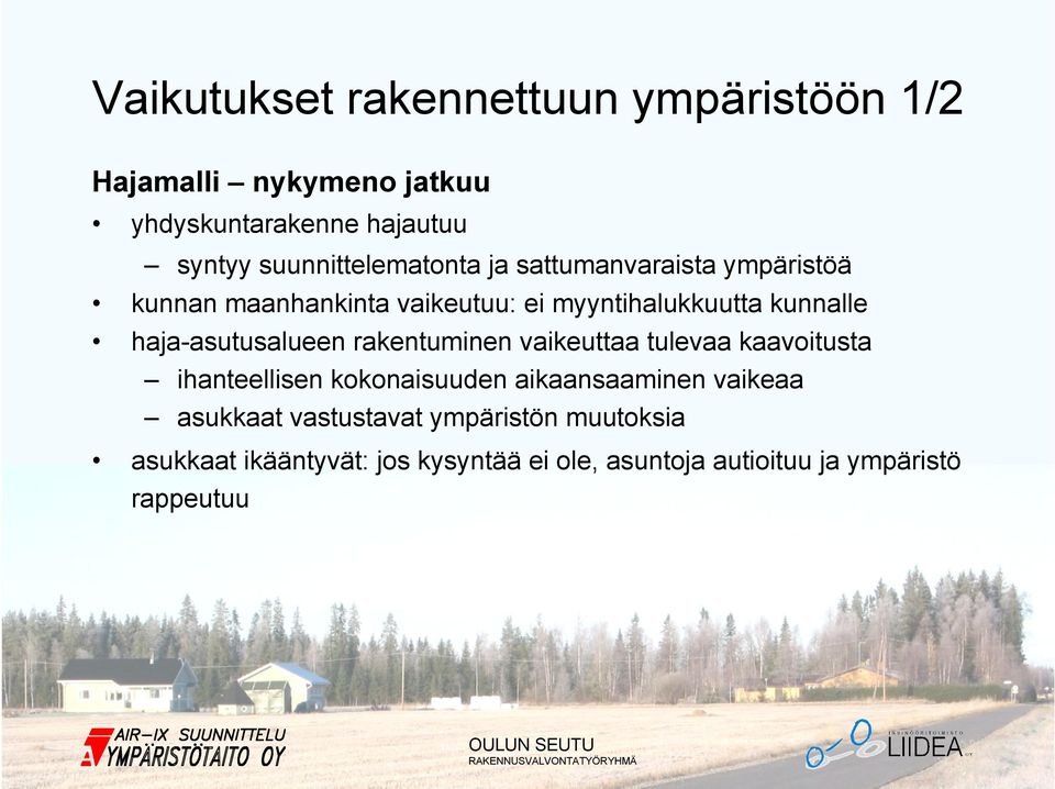 haja-asutusalueen rakentuminen vaikeuttaa tulevaa kaavoitusta ihanteellisen kokonaisuuden aikaansaaminen vaikeaa