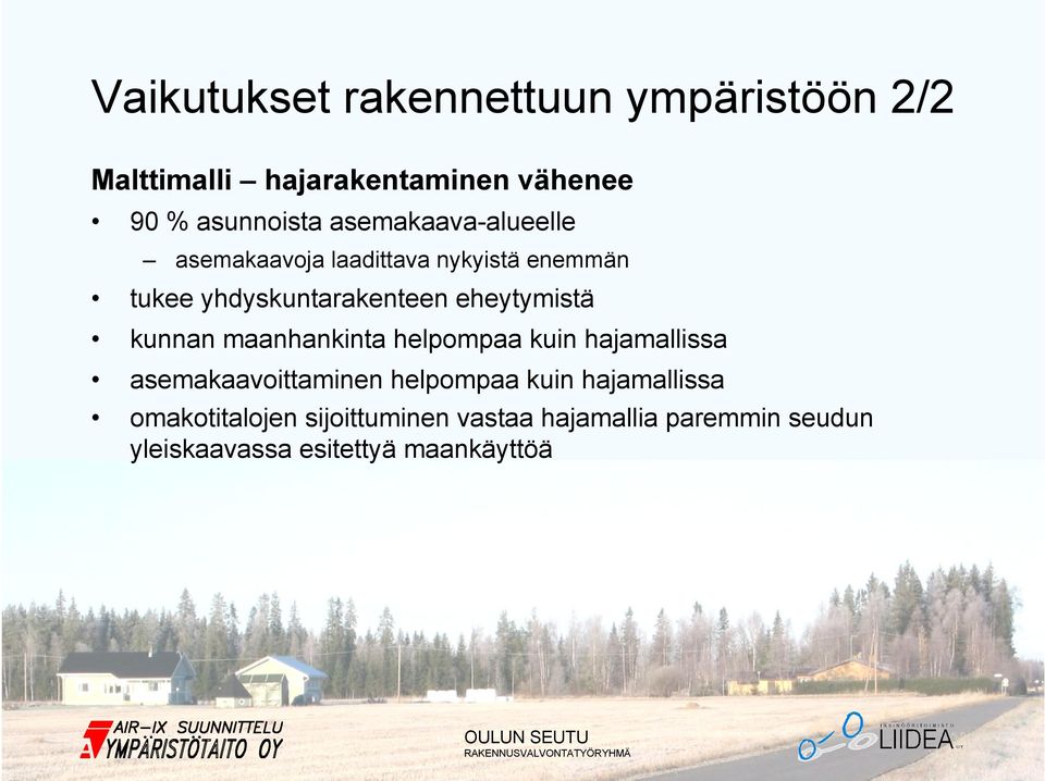 eheytymistä kunnan maanhankinta helpompaa kuin hajamallissa asemakaavoittaminen helpompaa kuin