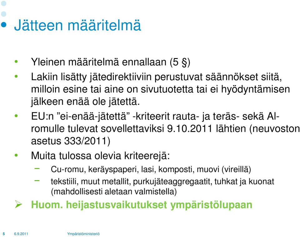 EU:n ei-enää-jätettä -kriteerit rauta- ja teräs- sekä Alromulle tulevat sovellettaviksi 9.10.