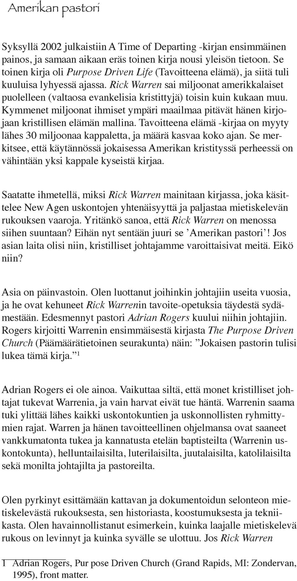 Rick Warren sai miljoonat amerikkalaiset puolelleen (valtaosa evankelisia kristittyjä) toisin kuin kukaan muu.