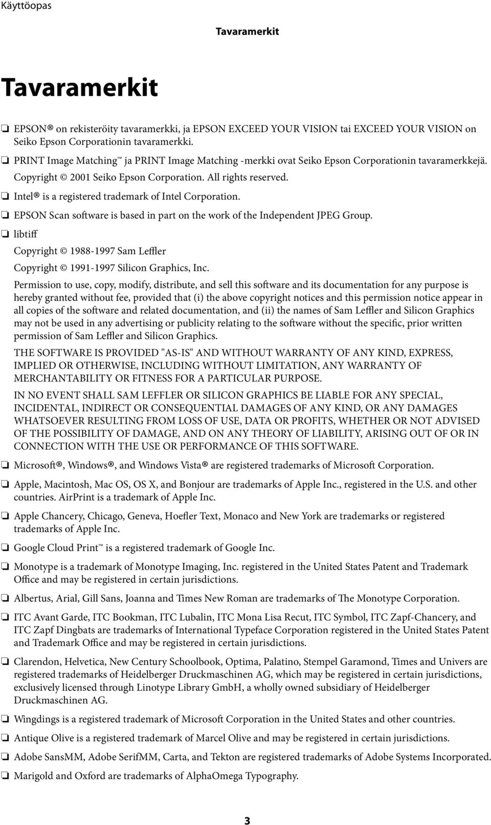 Intel is a registered trademark of Intel Corporation. EPSON Scan software is based in part on the work of the Independent JPEG Group.