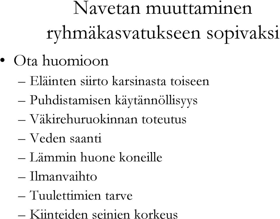 käytännöllisyys Väkirehuruokinnan toteutus Veden saanti