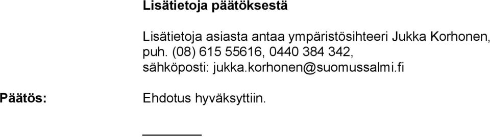 (08) 615 55616, 0440 384 342, sähköposti: jukka.