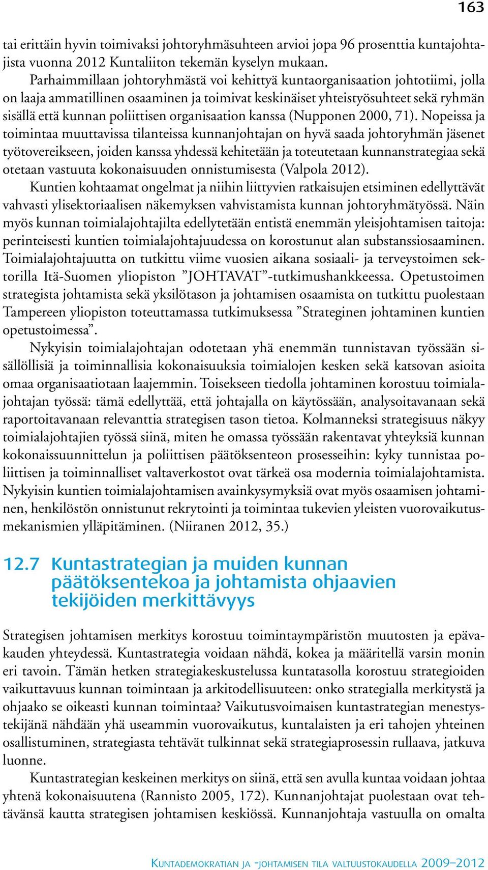 organisaation kanssa (Nupponen 2000, 71).