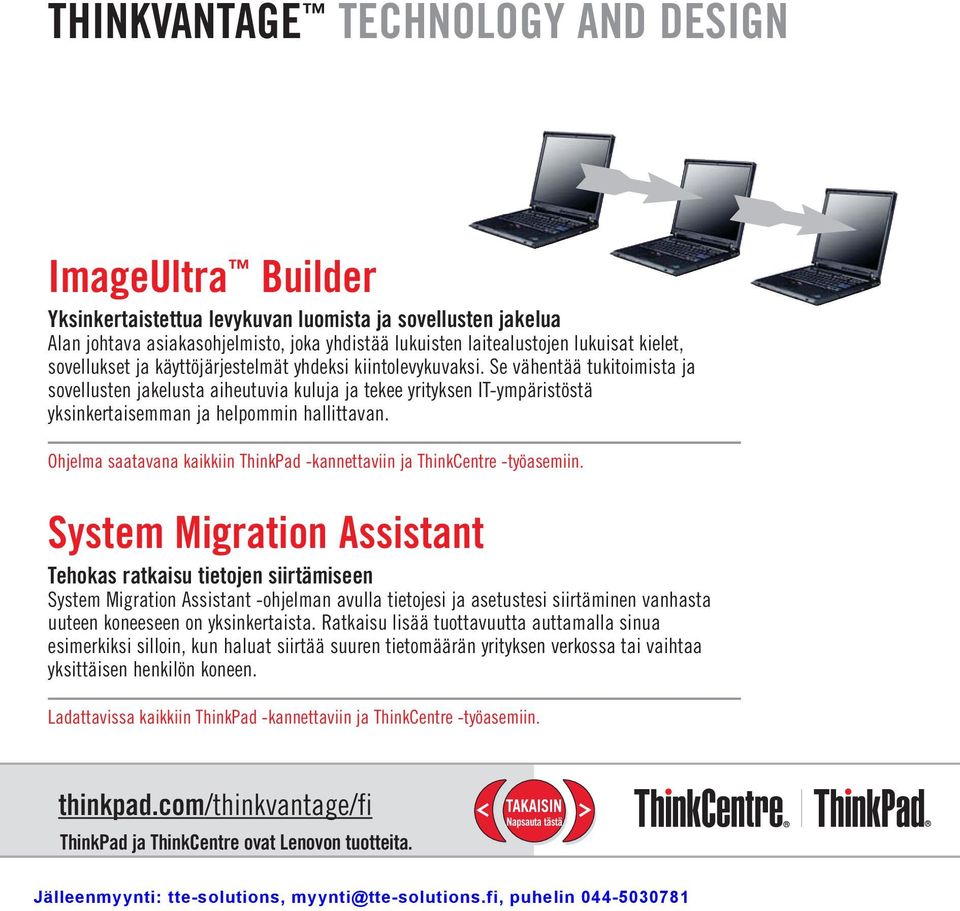 Ohjelma saatavana kaikkiin ThinkPad -kannettaviin ja ThinkCentre -työasemiin.