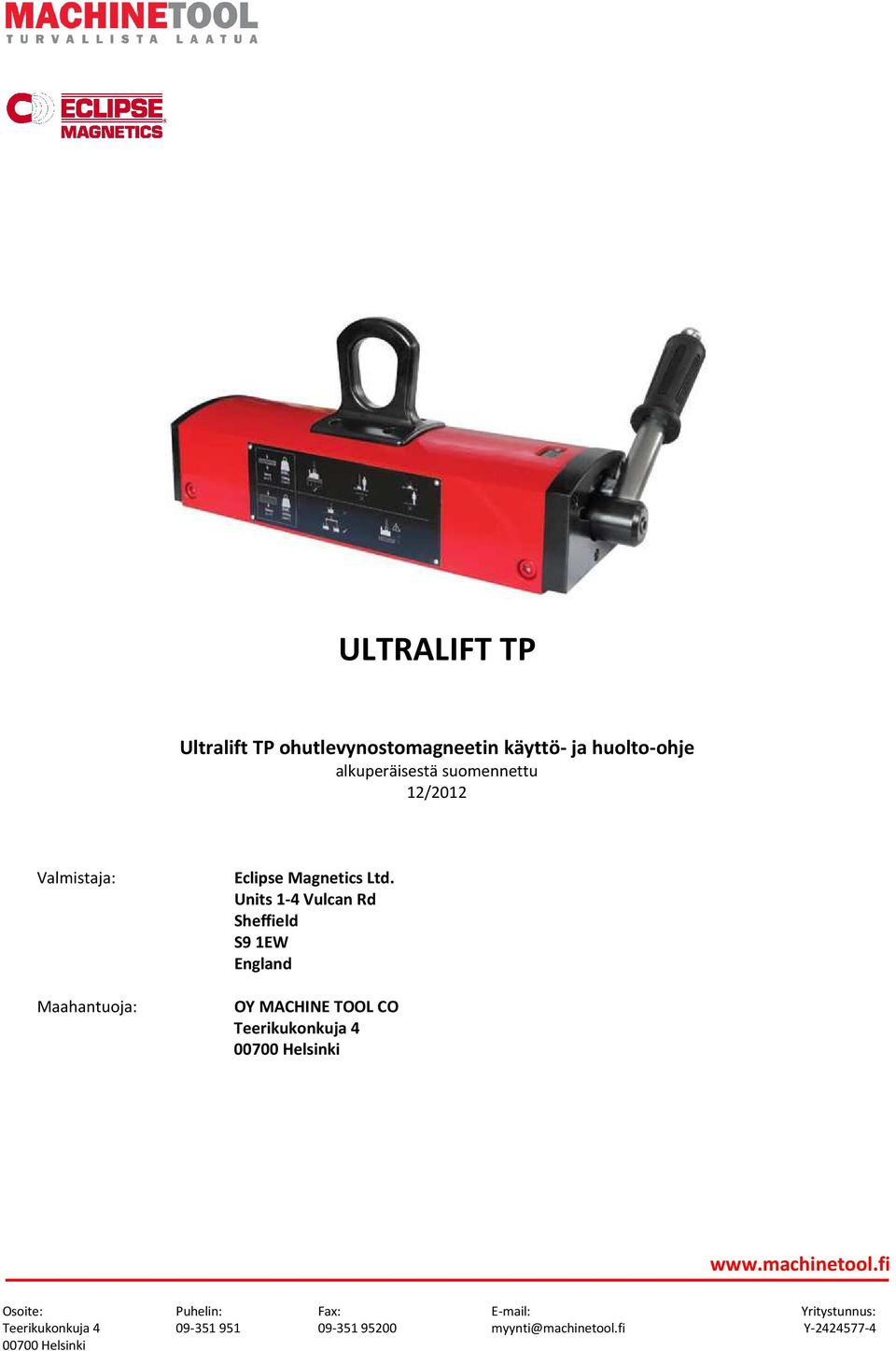 12/2012 Valmistaja: Maahantuoja: Eclipse Magnetics Ltd.