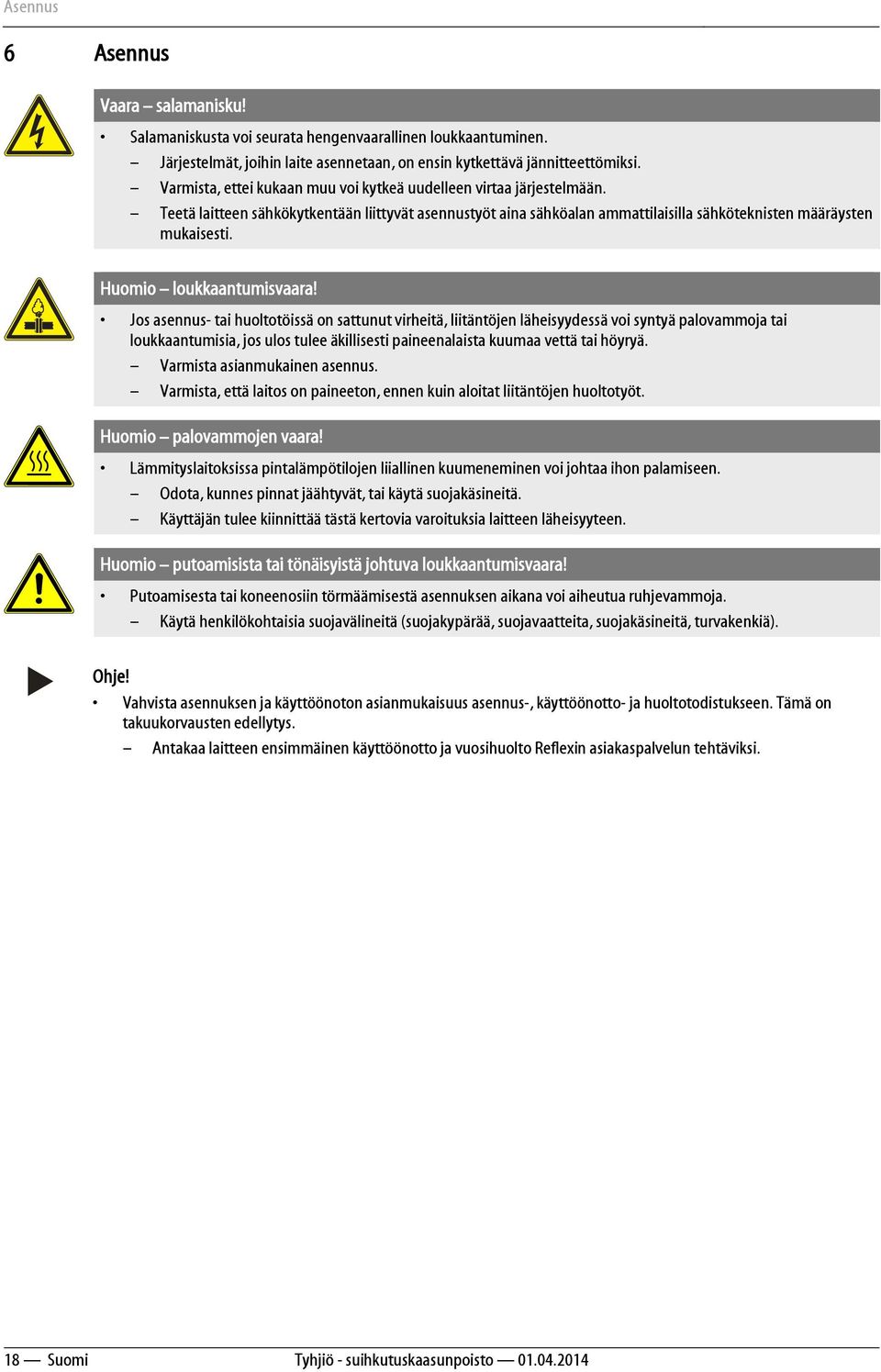 Huomio loukkaantumisvaara!