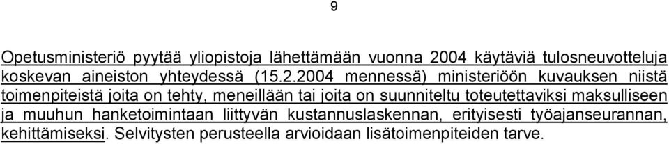 2004 mennessä) ministeriöön kuvauksen niistä toimenpiteistä joita on tehty, meneillään tai joita on