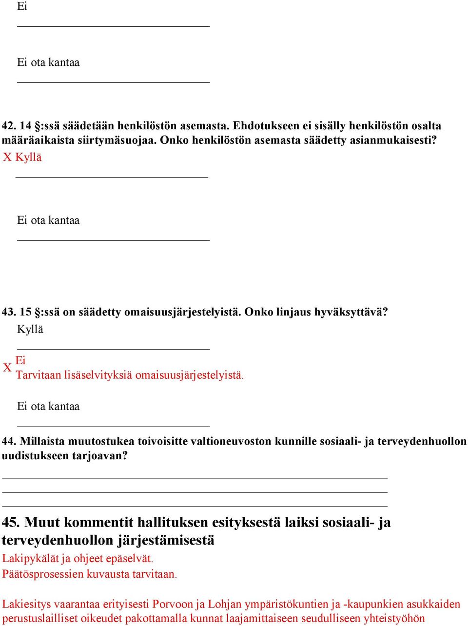 Millaista muutostukea toivoisitte valtioneuvoston kunnille sosiaali- ja terveydenhuollon uudistukseen tarjoavan? 45.