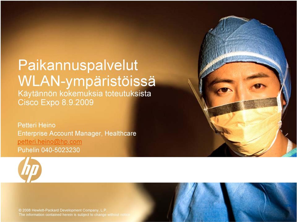 2009 Petteri Heino Enterprise Account Manager, Healthcare petteri.heino@hp.