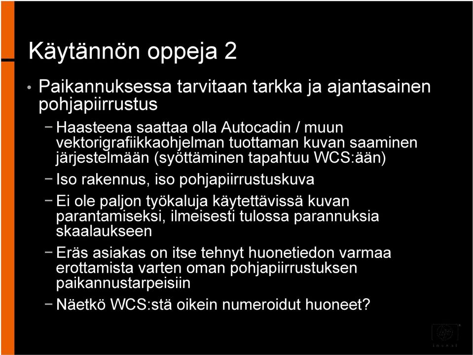 pohjapiirrustuskuva Ei ole paljon työkaluja käytettävissä kuvan parantamiseksi, ilmeisesti tulossa parannuksia skaalaukseen