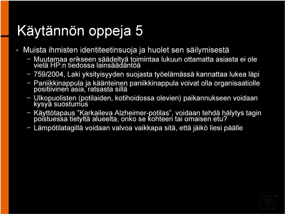 organisaatiolle positiivinen asia, ratsasta sillä Ulkopuolisten (potilaiden, kotihoidossa olevien) paikannukseen voidaan kysyä suostumus Käyttötapaus Karkaileva