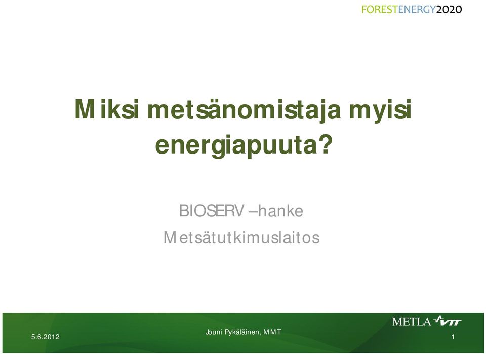 myisi energiapuuta?