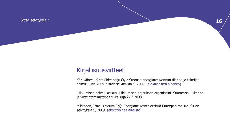 (elektroninen aineisto) Liikkumisen palvelukeskus. Liikkumisen ohjauksen organisointi Suomessa.