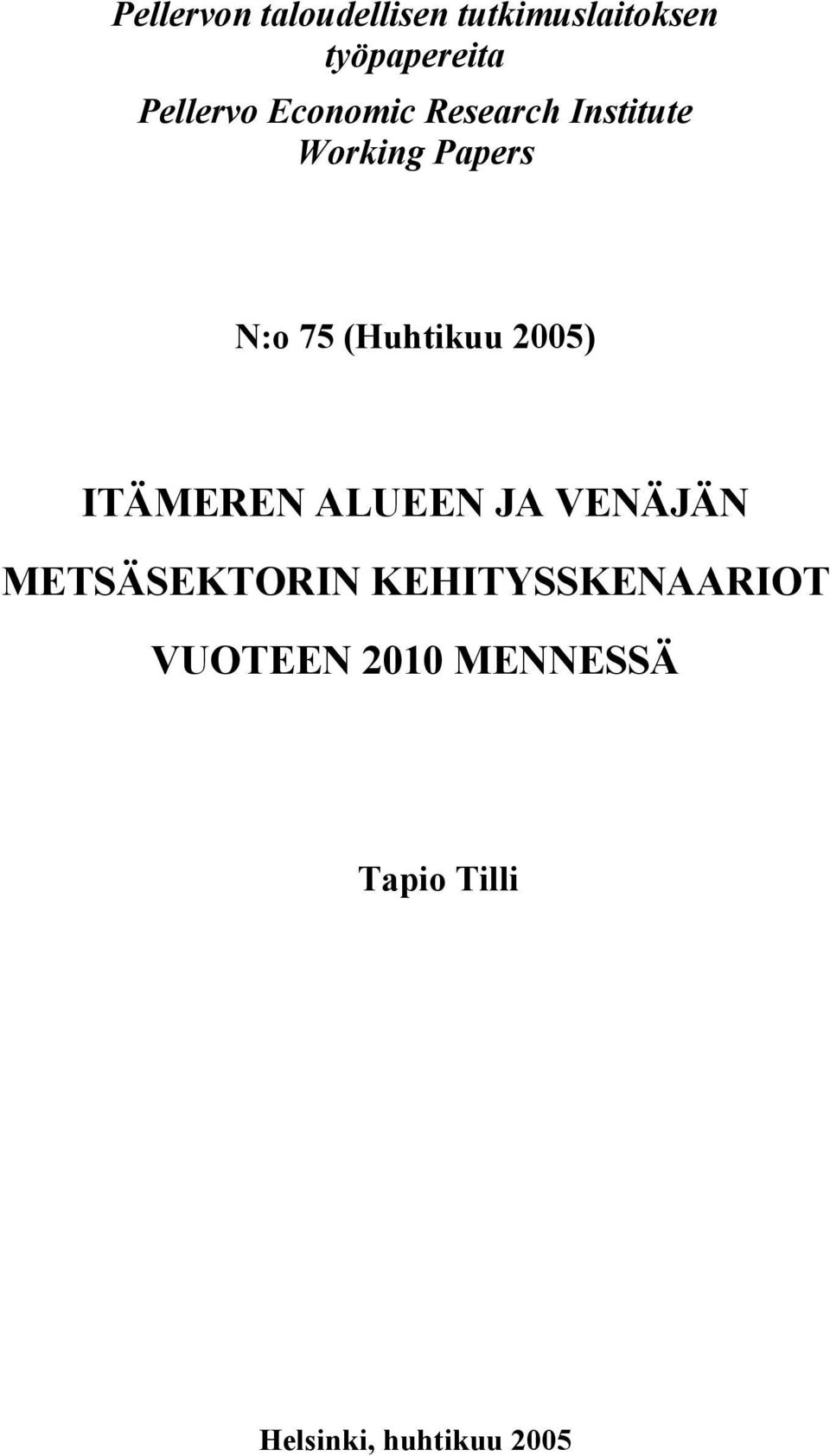 (Huhtikuu 2005) ITÄMEREN ALUEEN JA VENÄJÄN METSÄSEKTORIN