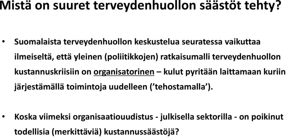 ratkaisumalli terveydenhuollon kustannuskriisiin on organisatorinen kulut pyritään laittamaan kuriin