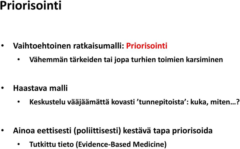 Keskustelu vääjäämättä kovasti tunnepitoista : kuka, miten?