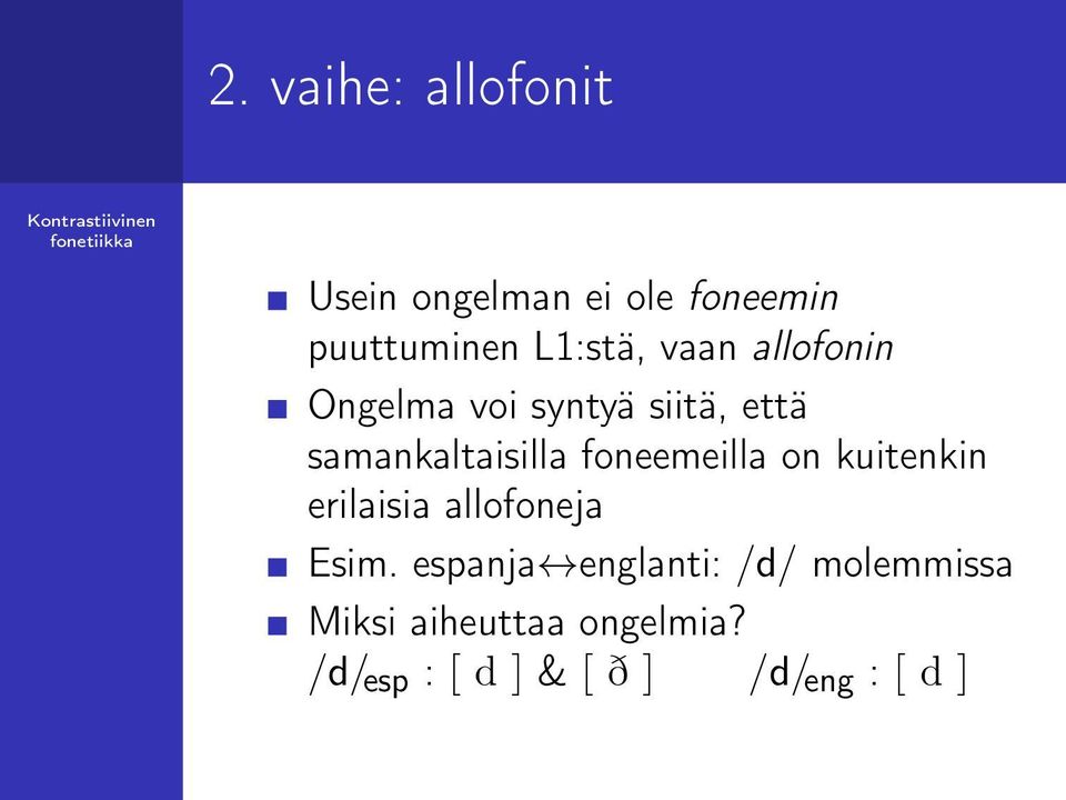foneemeilla on kuitenkin erilaisia allofoneja Esim.