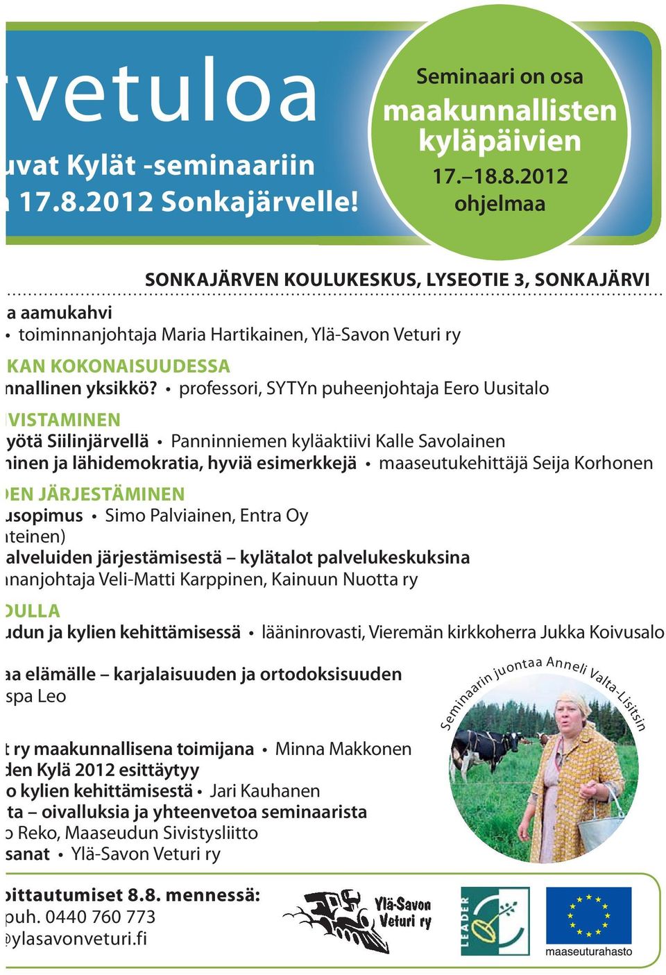 8.2012 ohjelmaa SONKAJÄRVEN KOULUKESKUS, LYSEOTIE 3, SONKAJÄRVI a aamukahvi toiminnanjohtaja Maria Hartikainen, Ylä-Savon Veturi ry KAN KOKONAISUUDESSA nnallinen yksikkö?