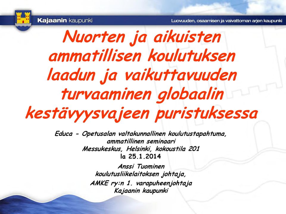 koulutustapahtuma, ammatillinen seminaari Messukeskus, Helsinki, kokoustila 201 la 25.
