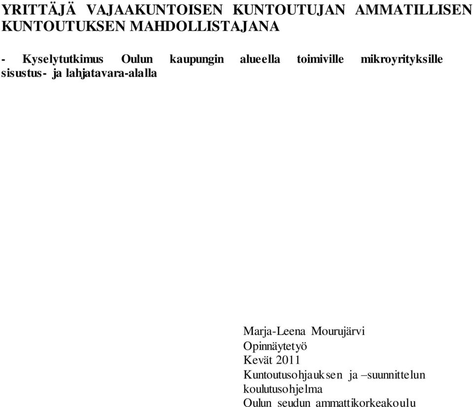 sisustus- ja lahjatavara-alalla Marja-Leena Mourujärvi Opinnäytetyö Kevät