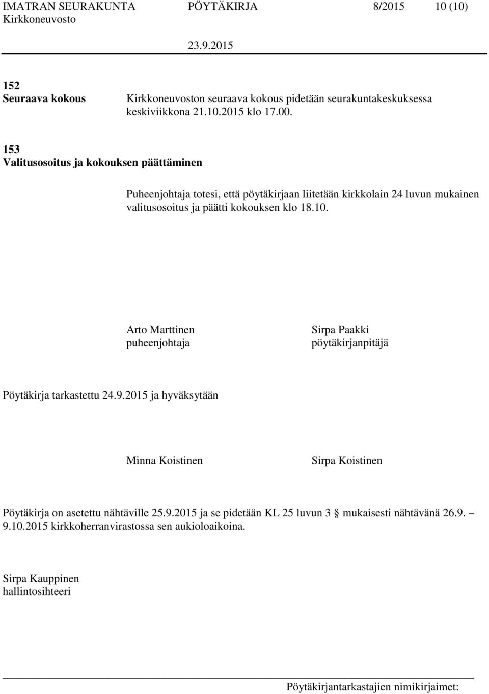 klo 18.10. Arto Marttinen puheenjohtaja Sirpa Paakki pöytäkirjanpitäjä Pöytäkirja tarkastettu 24.9.