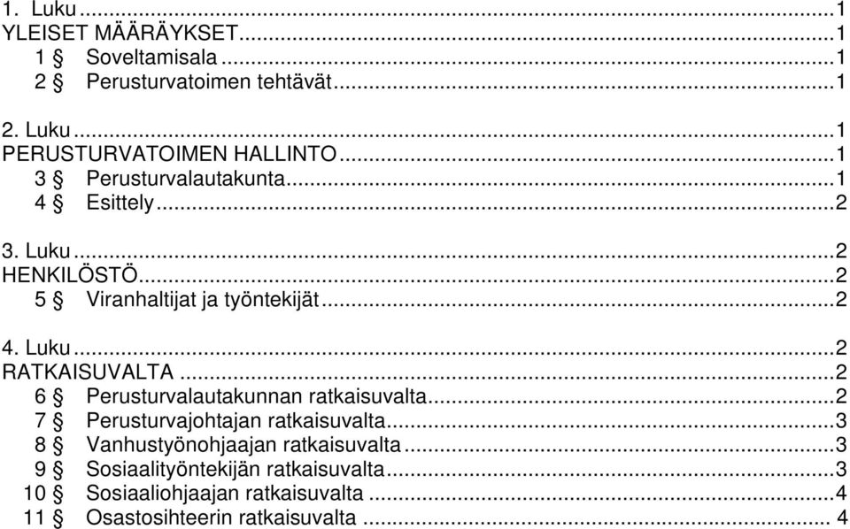 .. 2 6 Perusturvalautakunnan ratkaisuvalta... 2 7 Perusturvajohtajan ratkaisuvalta... 3 8 Vanhustyönohjaajan ratkaisuvalta.