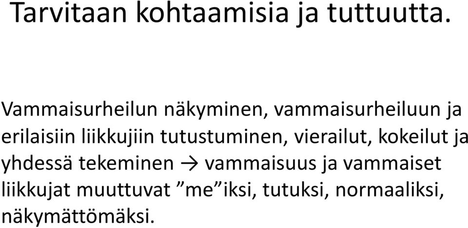 liikkujiin tutustuminen, vierailut, kokeilut ja yhdessä