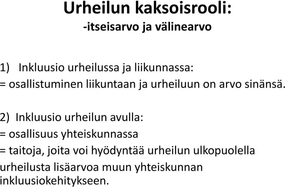 2) Inkluusio urheilun avulla: = osallisuus yhteiskunnassa = taitoja, joita voi