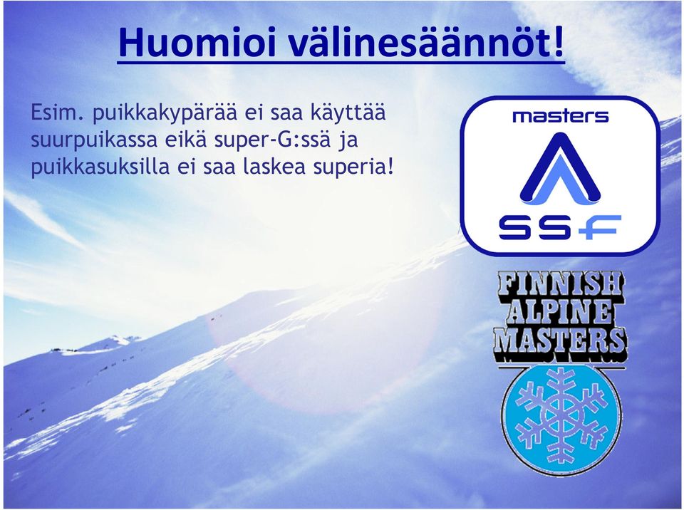 suurpuikassa eikä super-g:ssä