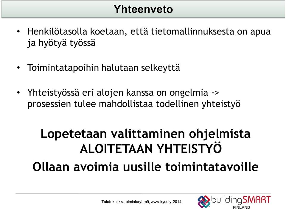 ongelmia -> prosessien tulee mahdollistaa todellinen yhteistyö Lopetetaan