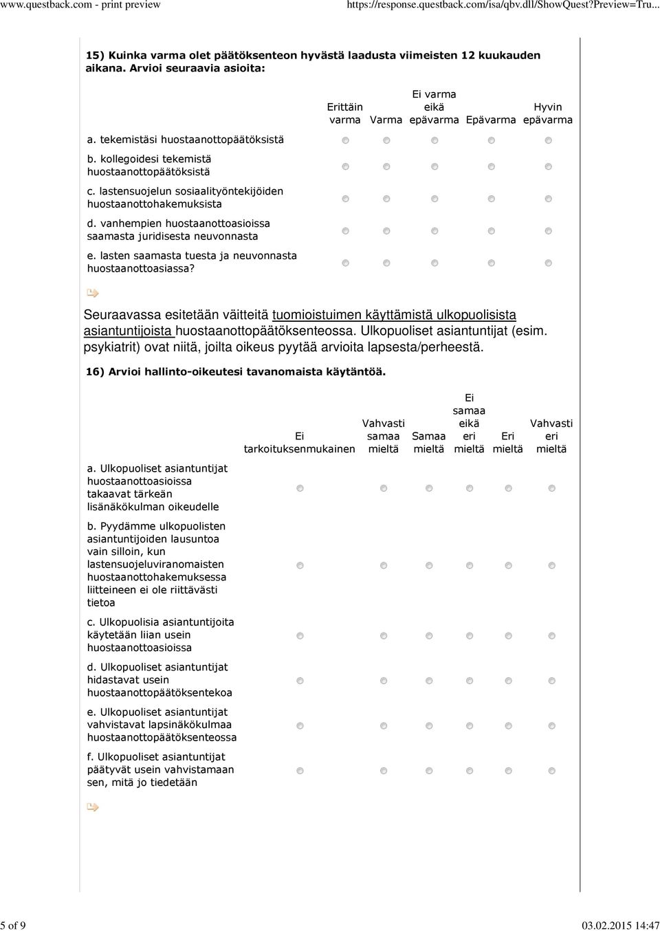 vanhempien huostaanottoasioissa saamasta juridisesta neuvonnasta e. lasten saamasta tuesta ja neuvonnasta huostaanottoasiassa?