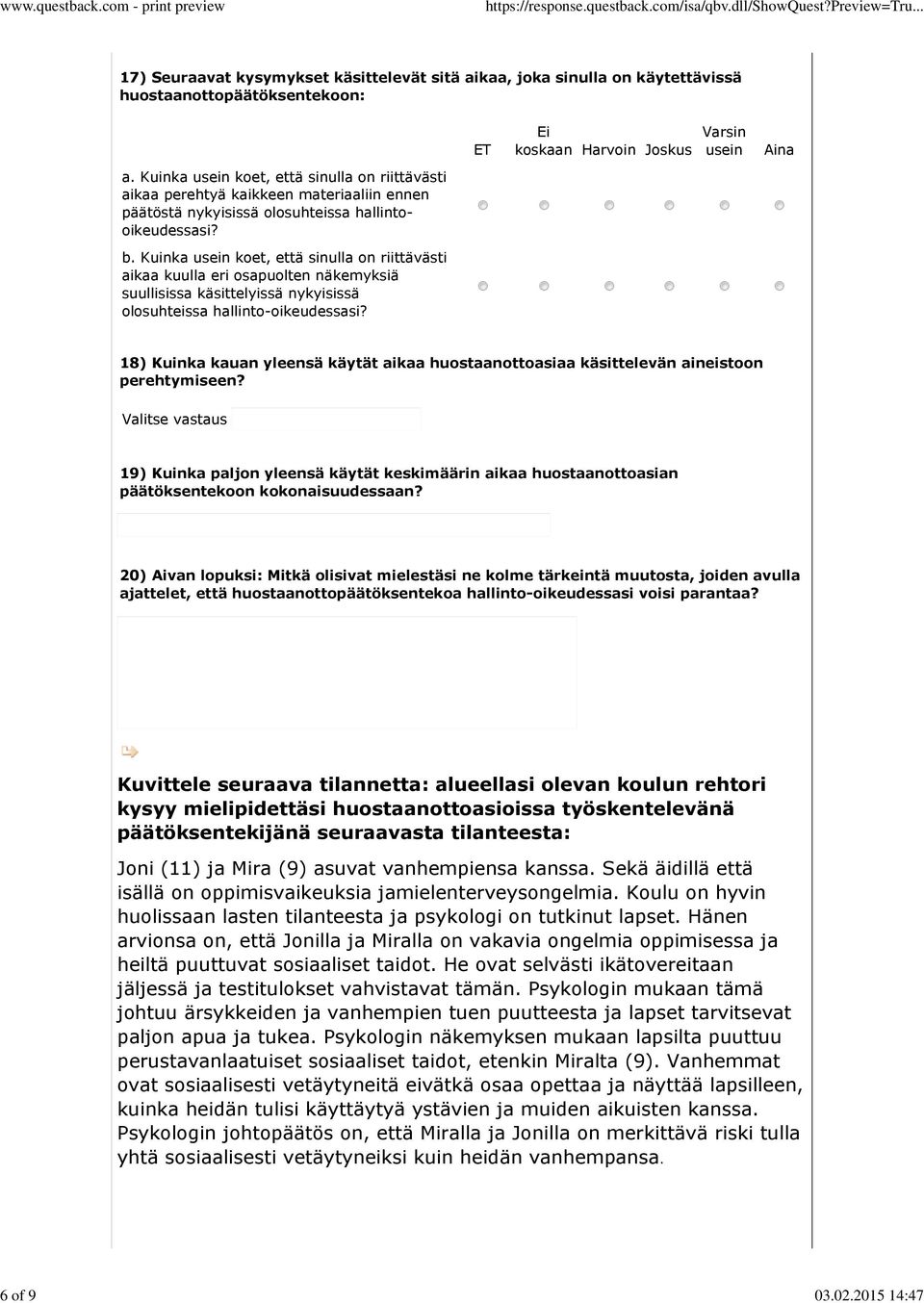 Kuinka usein koet, että sinulla on riittävästi aikaa kuulla osapuolten näkemyksiä suullisissa käsittelyissä nykyisissä olosuhteissa hallinto-oikeudessasi?
