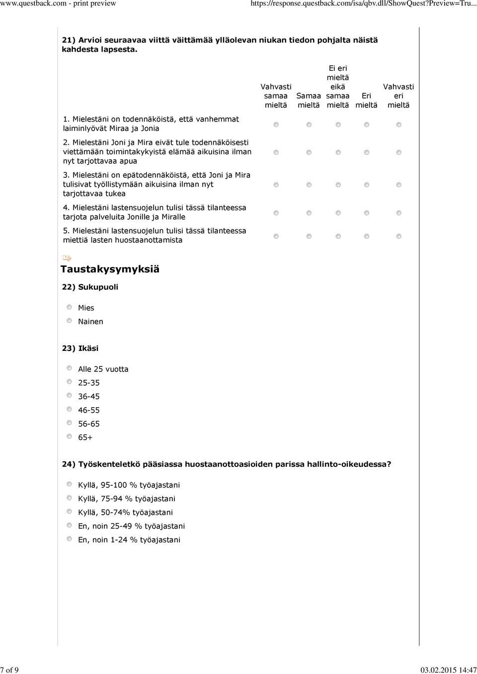 Mielestäni on epätodennäköistä, että Joni ja Mira tulisivat työllistymään aikuisina ilman nyt tarjottavaa tukea 4.
