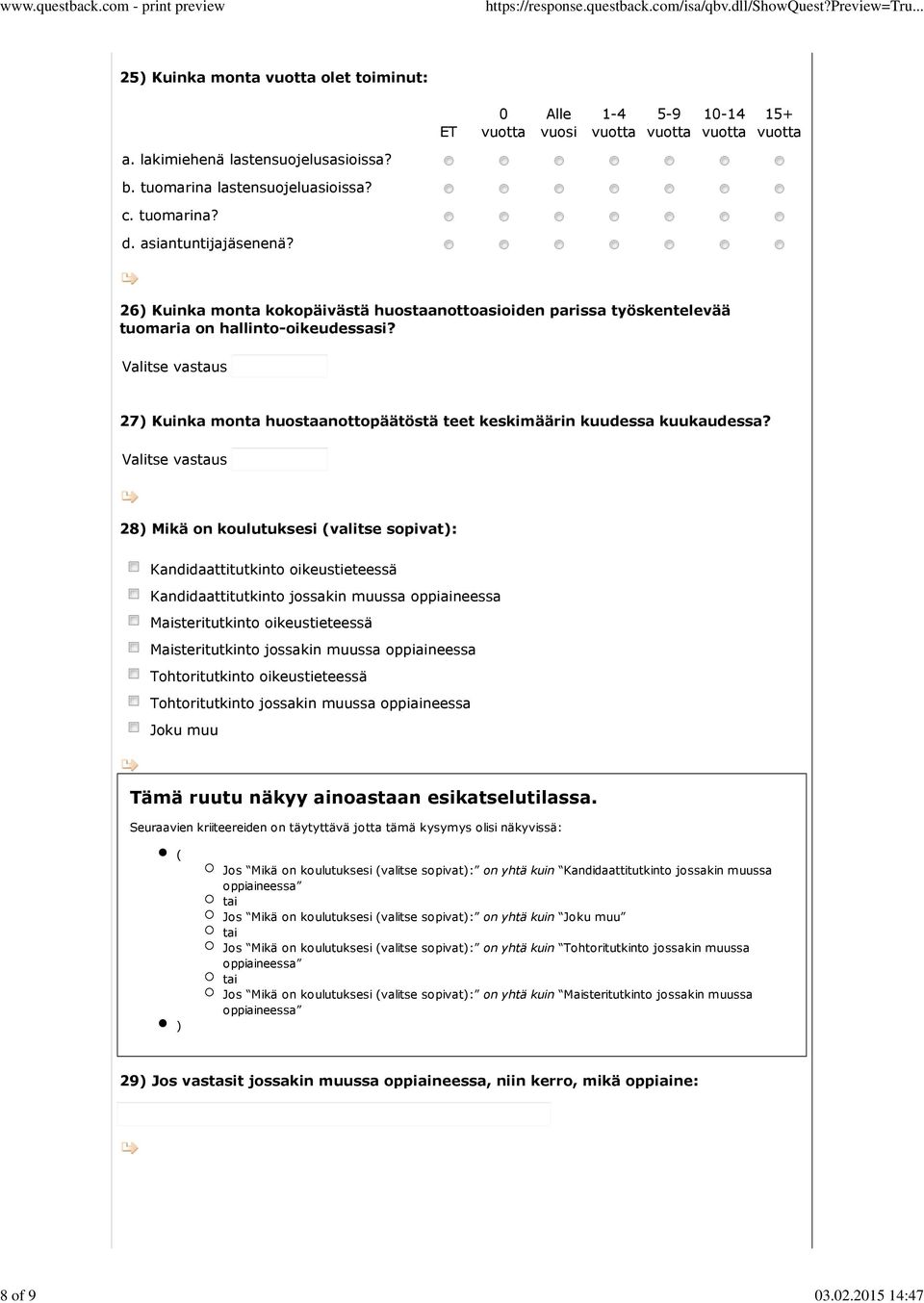 Valitse vastaus 27 Kuinka monta huostaanottopäätöstä teet keskimäärin kuudessa kuukaudessa?