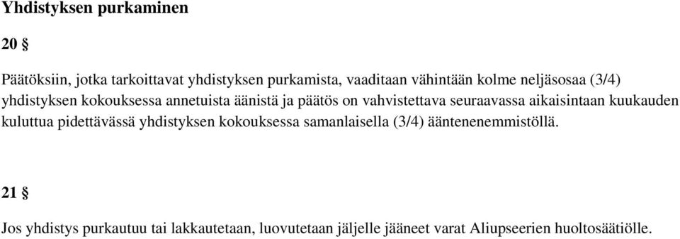 aikaisintaan kuukauden kuluttua pidettävässä yhdistyksen kokouksessa samanlaisella (3/4)