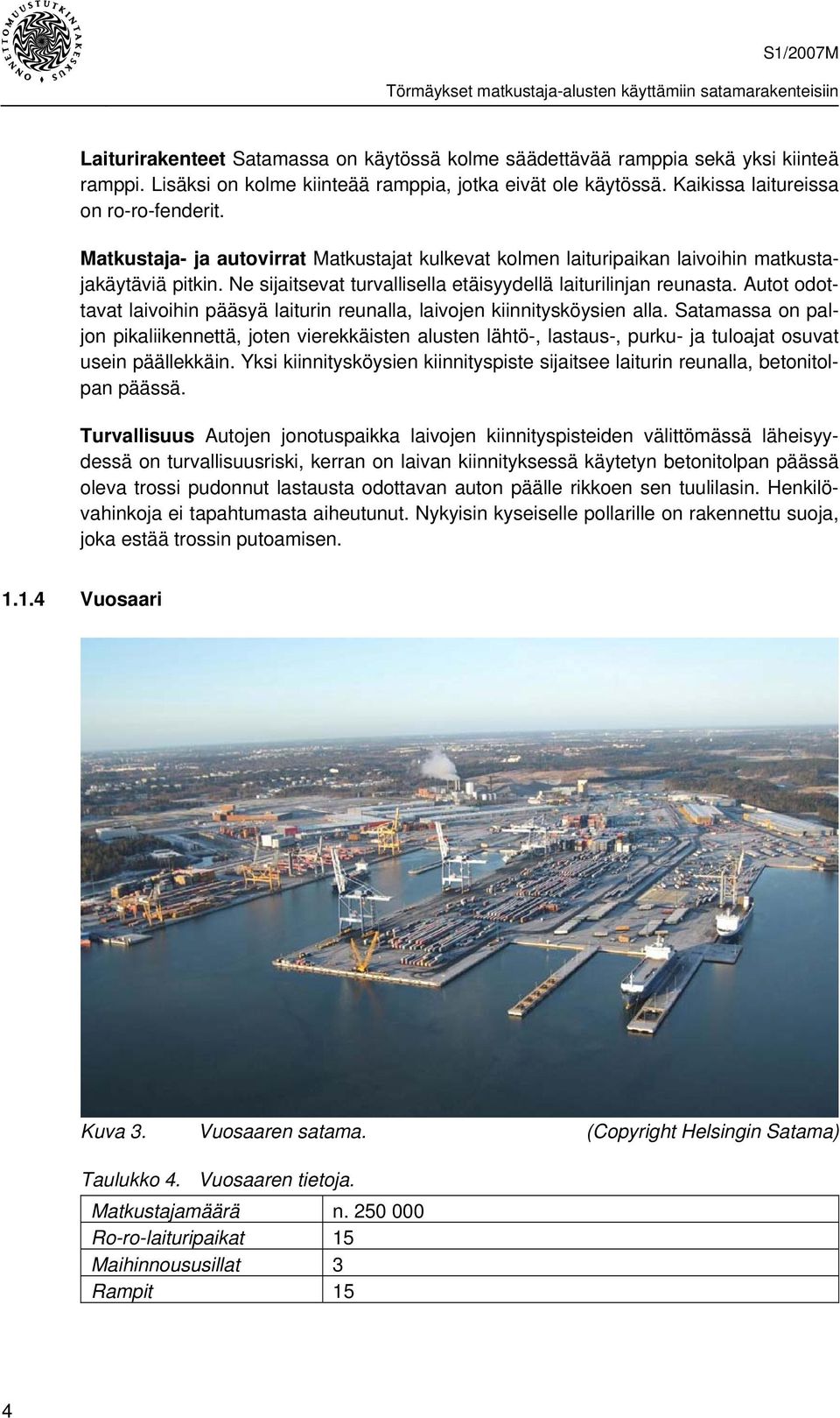 Autot odottavat laivoihin pääsyä laiturin reunalla, laivojen kiinnitysköysien alla.