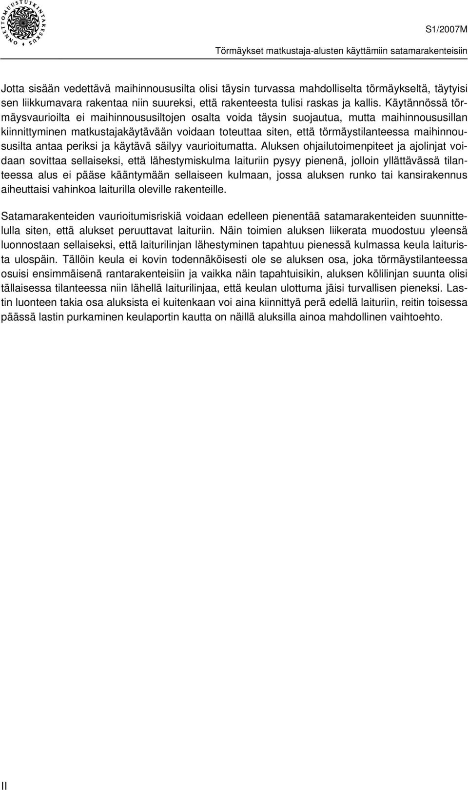 maihinnoususilta antaa periksi ja käytävä säilyy vaurioitumatta.