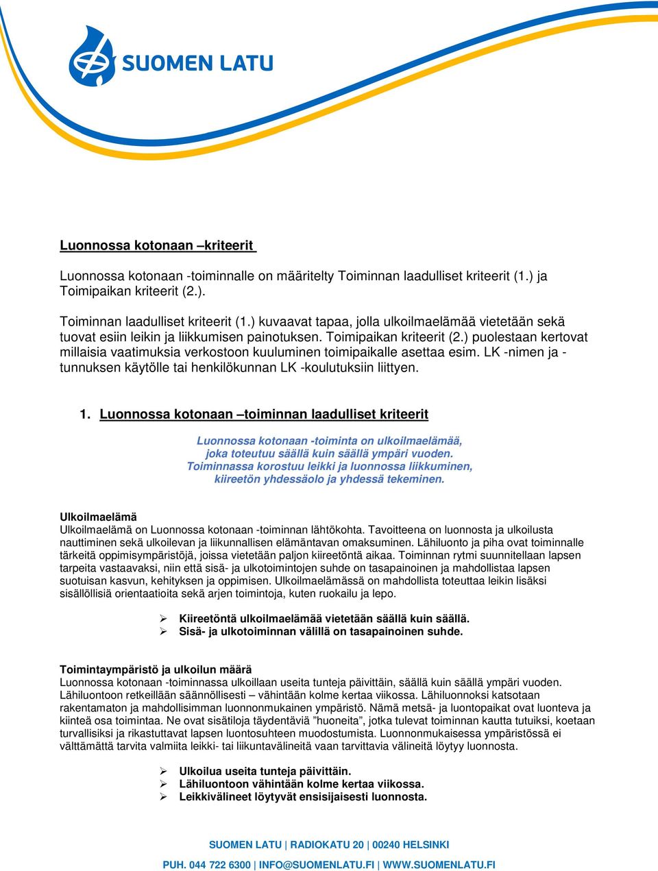 LK -nimen ja - tunnuksen käytölle tai henkilökunnan LK -koulutuksiin liittyen. 1.