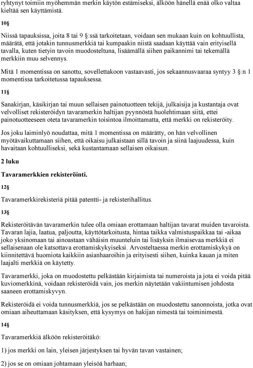 kuten tietyin tavoin muodosteltuna, lisäämällä siihen paikannimi tai tekemällä merkkiin muu selvennys.