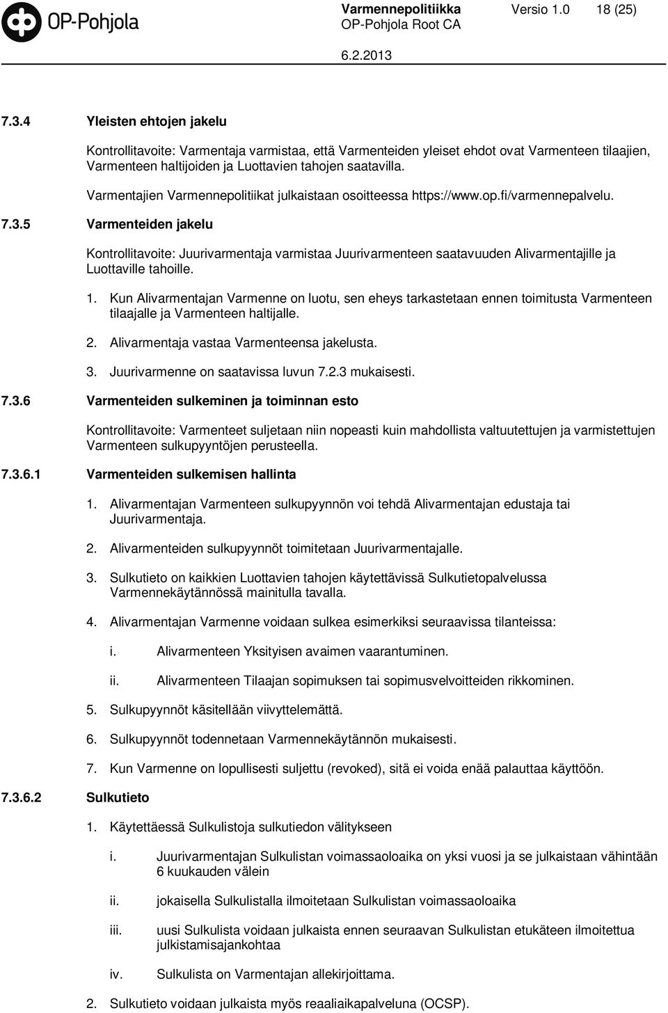 Varmentajien Varmennepolitiikat julkaistaan osoitteessa https://www.op.fi/varmennepalvelu. 7.3.