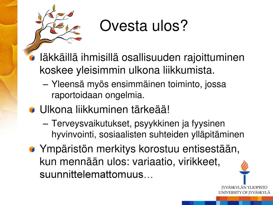 Terveysvaikutukset, psyykkinen ja fyysinen hyvinvointi, sosiaalisten suhteiden ylläpitäminen