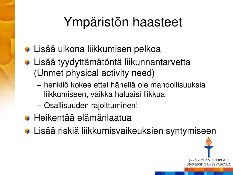 ole mahdollisuuksia liikkumiseen, vaikka haluaisi liikkua Osallisuuden