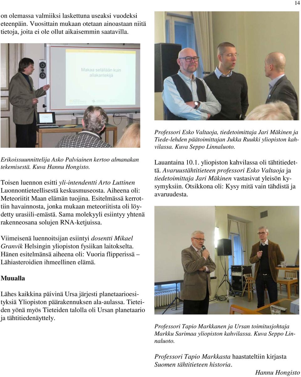 Erikoissuunnittelija Asko Palviainen kertoo almanakan tekemisestä. Kuva Hannu Hongisto. Toisen luennon esitti yli-intendentti Arto Luttinen Luonnontieteellisestä keskusmuseosta.