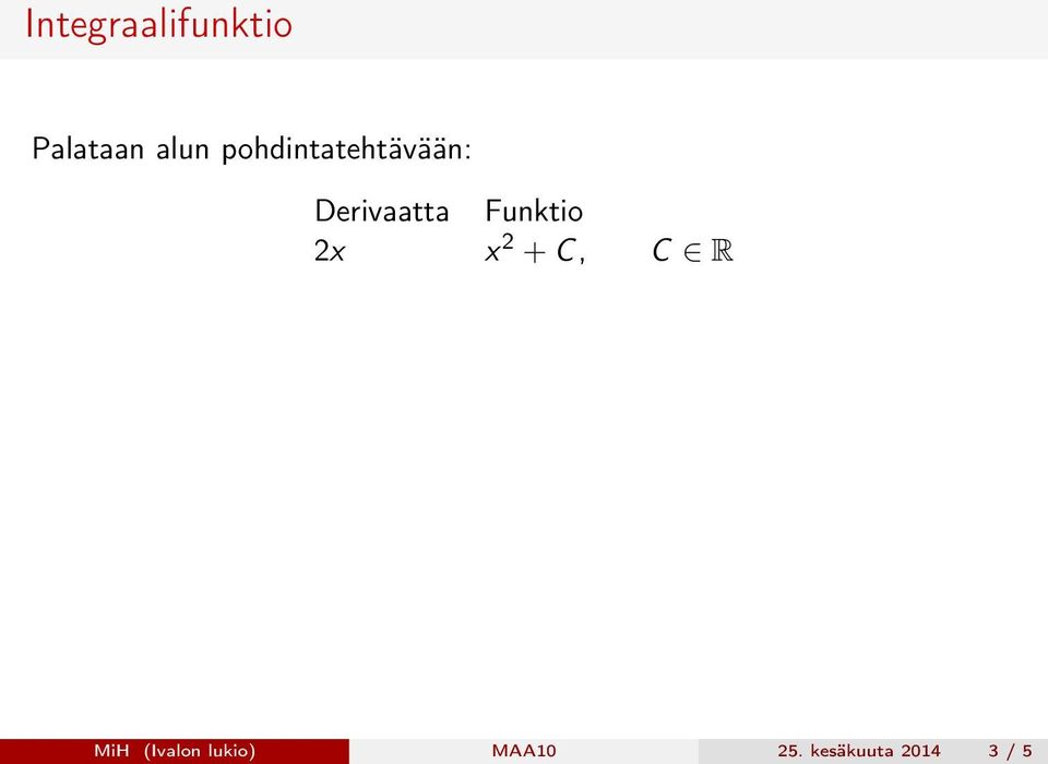 Funktio 2x x 2 + C, C R MiH