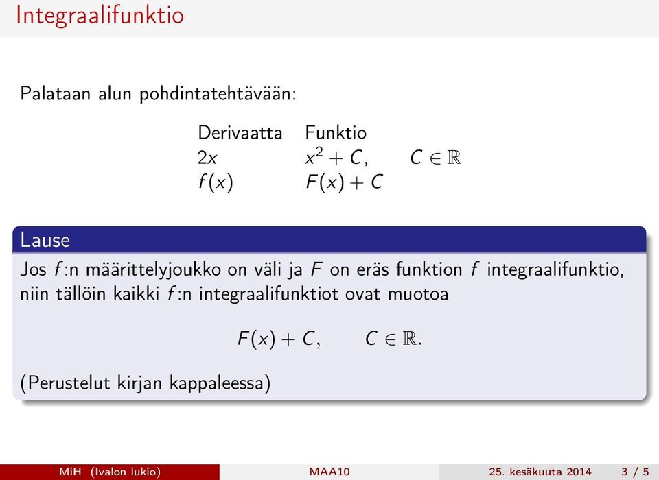 integraalifunktio, niin tällöin kaikki f :n integraalifunktiot ovat muotoa