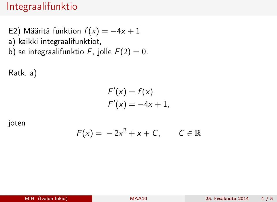 F (2) = 0. Ratk.