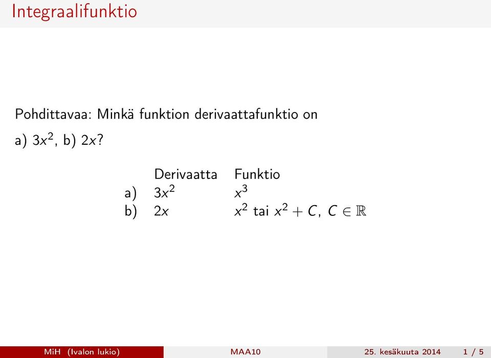 Derivaatta Funktio a) 3x 2 x 3 b) 2x x 2