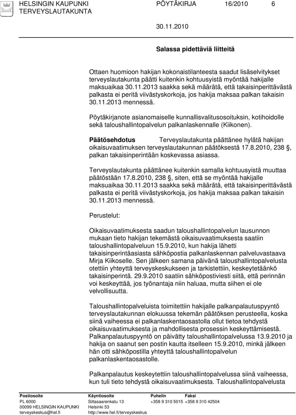 Pöytäkirjanote asianomaiselle kunnallisvalitusosoituksin, kotihoidolle sekä taloushallintopalvelun palkanlaskennalle (Kiikonen).